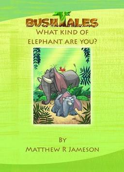 Bush Tales: 6: What Kind of Elephant are You? (Bush Tales: What Kind of Elephant are You?, Band 6)