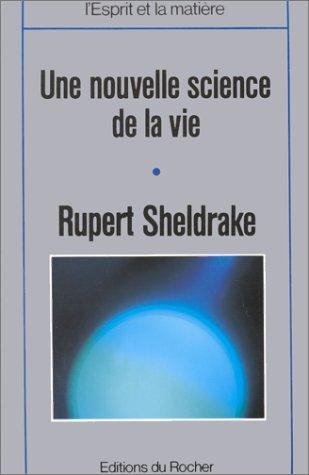 Une nouvelle science de la vie : l'hypothèse de la causalité formative