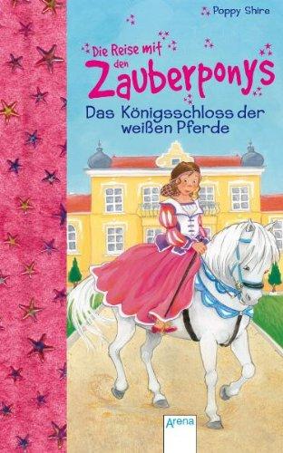 Die Reise mit den Zauberponys. Das Königsschloss der weißen Pferde