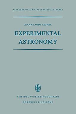 Experimental Astronomy (Astrophysics and Space Science Library) (Astrophysics and Space Science Library, 18, Band 18)