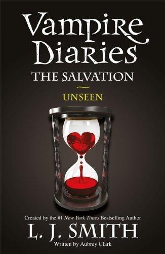 The Salvation: Unseen (Vampire Diaries)