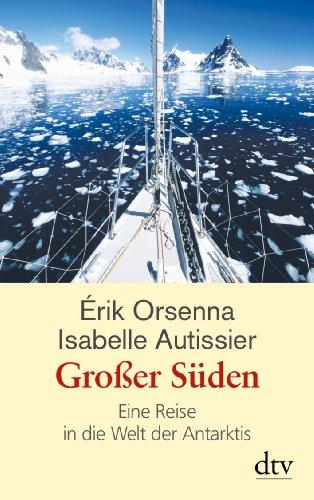 Großer Süden: Eine Reise in die Welt der Antarktis