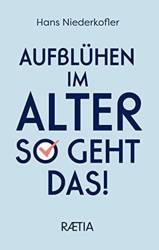 Aufblühen im Alter: So geht das!