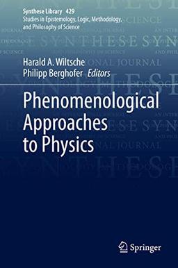 Phenomenological Approaches to Physics (Synthese Library, 429, Band 429)