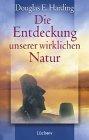 Die Entdeckung unserer wirklichen Natur