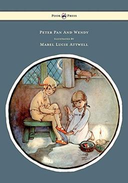 Peter Pan And Wendy - Illustrated By Mabel Lucie Attwell