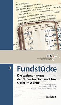 Fundstücke: Die Wahrnehmung der NS-Verbrechen und ihrer Opfer im Wandel