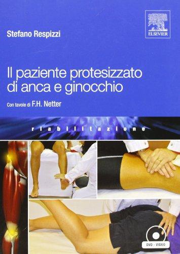 Il paziente protesizzato di anca e ginocchio. Con DVD