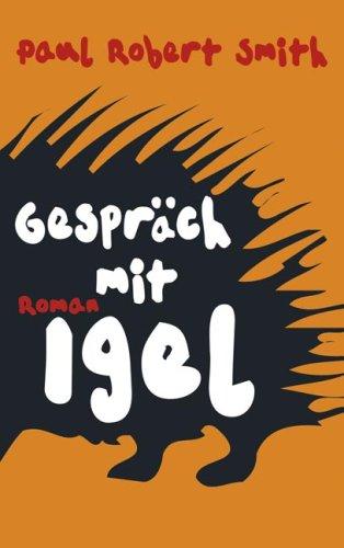 Gespräch mit Igel: Roman