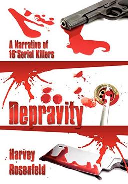 Depravity: A Narrative of 16 Serial Killers