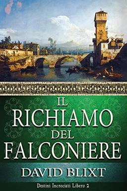 Il Richiamo Del Falconiere (Destini Incrociati, Band 2)