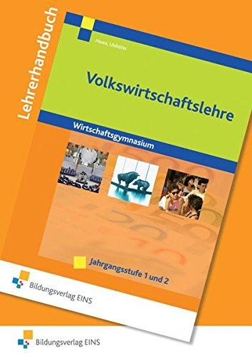 Volks- und Betriebswirtschaftslehre mit Rechnungswesen: Volkswirtschaftslehre für Wirtschaftsgymnasien in Baden-Württemberg: Jahrgangsstufe 1 und 2: Lehrermaterial