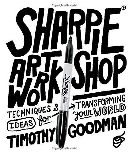 Sharpie Art Workshop: Techniques and Ideas for Transforming Your World