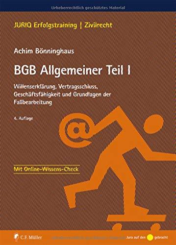 BGB Allgemeiner Teil I: Willenserklärung, Vertragsschluss, Geschäftsfähigkeit und Grundlagen der Fallbearbeitung (JURIQ Erfolgstraining)