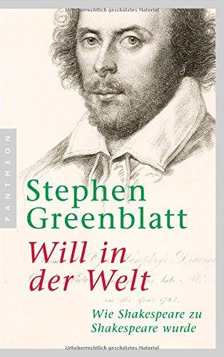 Will in der Welt: Wie Shakespeare zu Shakespeare wurde