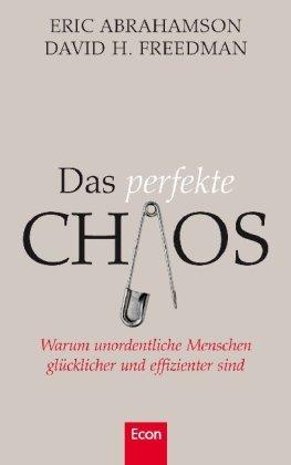 Das perfekte Chaos: Warum unordentliche Menschen glücklicher und effizienter sind