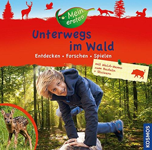 Mein erstes Unterwegs im Wald: Entdecken - Forschen - Spielen