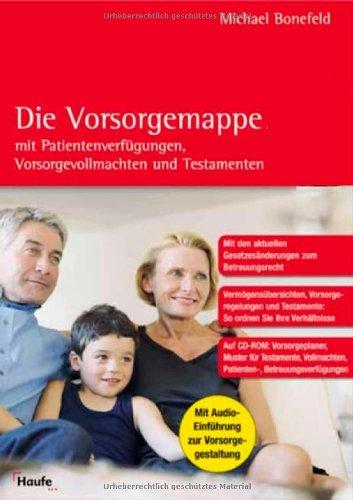 Die Vorsorgemappe. Mit Patientenverfügungen, Vorsorgevollmachten und Testamenten