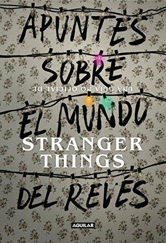 Apuntes sobre el mundo del revés : una guía no oficial de Stranger Things (Ocio y tiempo libre)