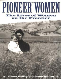 Pioneer Women: The Lives of Women on the Frontier (Oklahoma Paperbacks Edition)