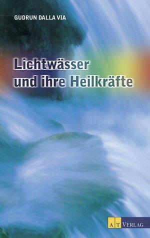 Lichtwässer und ihre Heilkräfte