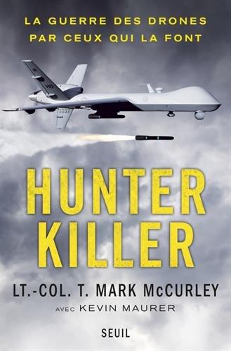 Hunter killer : la guerre des drones par ceux qui la font