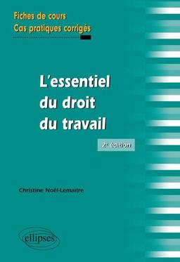 L'essentiel du droit du travail : fiches de cours et cas pratiques corrigés