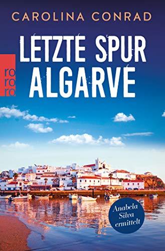 Letzte Spur Algarve: Anabela Silva ermittelt (Ein Portugal-Krimi, Band 2)