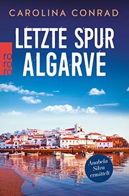 Letzte Spur Algarve: Anabela Silva ermittelt (Ein Portugal-Krimi, Band 2)