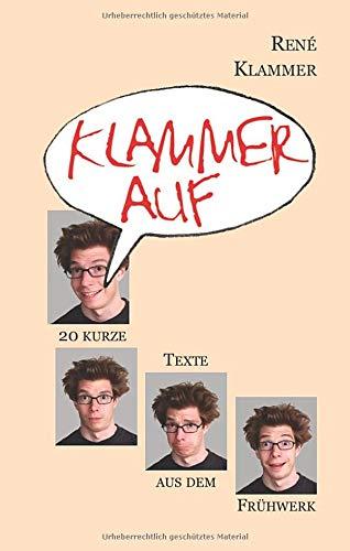 Klammer auf: 20 kurze Texte aus dem Frühwerk von 1996 bis 2010