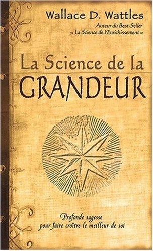 La science de la grandeur : Profonde sagesse pour faire croître le meilleur de soi