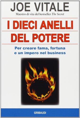 I dieci anelli del potere. Per creare fama, fortuna e un impero nel business