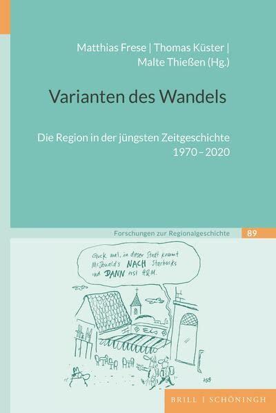 Varianten des Wandels: Die Region in der jüngsten Zeitgeschichte 1970-2020 (Forschungen zur Regionalgeschichte)