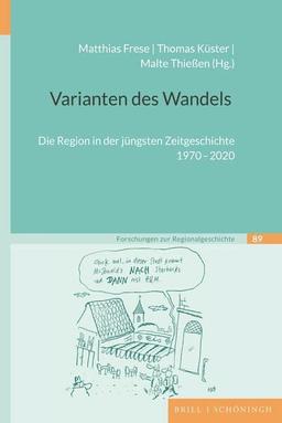 Varianten des Wandels: Die Region in der jüngsten Zeitgeschichte 1970-2020 (Forschungen zur Regionalgeschichte)