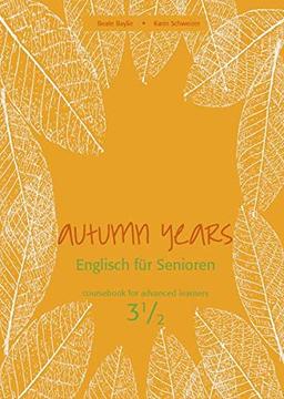 Autumn Years - Englisch für Senioren 3 1/2 - Advanced Plus - Coursebook: Coursebook for Advanced Plus - Buch mit Audio-CD und MP3-Download