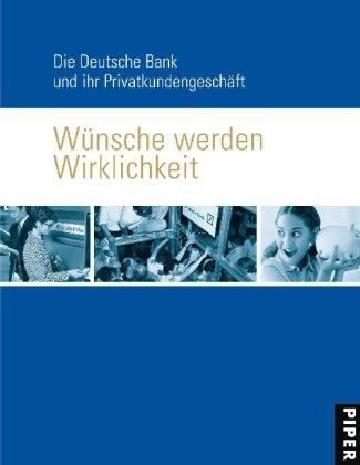 Wünsche werden Wirklichkeit: Die Deutsche Bank und ihr Privatkundengeschäft