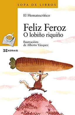 Feliz Feroz. O lobiño riquiño (INFANTIL E XUVENIL - SOPA DE LIBROS - De 6 anos en diante)