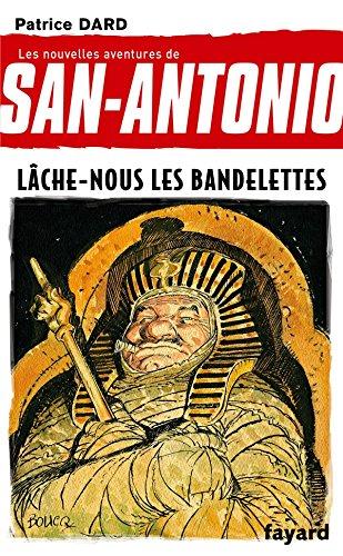 Les nouvelles aventures de San-Antonio. Vol. 19. Lâche-nous les bandelettes