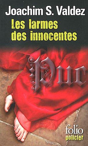 Les larmes des innocentes : les aventures et vaillances de Jacques de Moroges, enquêteur et bon compagnon de Charles de Bourgogne, dit Charles le Téméraire, grand-duc d'Occident