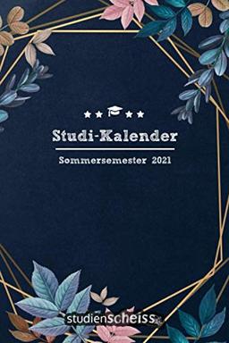 Studi-Kalender – Sommersemester 2021: Studienplaner, Terminkalender und Semesterübersicht von März 2021 bis September 2021 (Semesterkalender und Organizer für Studenten, blau)