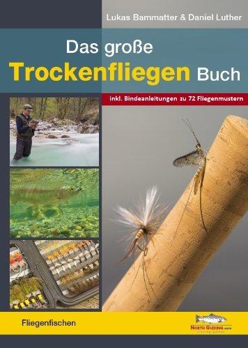 Das große Trockenfliegen-Buch: inkl. detaillierter Vorstellung von 72 Mustern