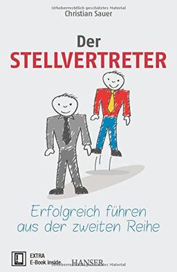 Der Stellvertreter - Erfolgreich führen aus der zweiten Reihe