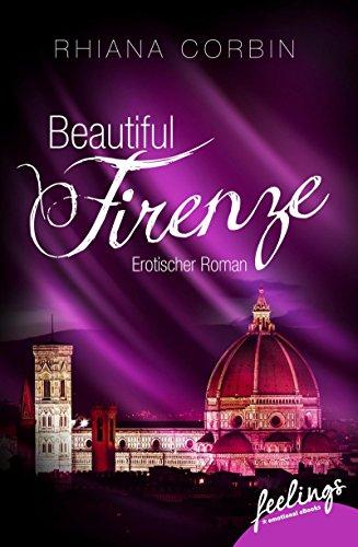 Beautiful Firenze: Erotischer Roman