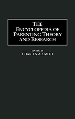 The Encyclopedia of Parenting Theory and Research