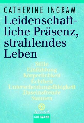 Leidenschaftliche Präsenz, strahlendes Leben. Die sieben Qualitäten erwachten Bewusstseins.