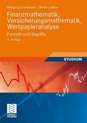 Finanzmathematik, Versicherungsmathematik, Wertpapieranalyse: Formeln und Begriffe (Studienbücher Wirtschaftsmathematik)