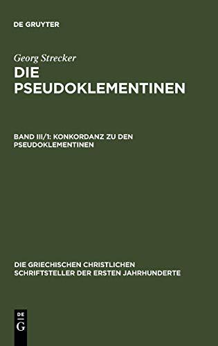 Konkordanz zu den Pseudoklementinen, Teil 1: Lateinisches Wortregister (Die griechischen christlichen Schriftsteller der ersten Jahrhunderte)