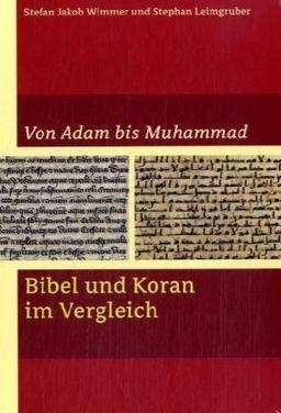 Von Adam bis Muhamad: Bibel und Koran im Vergleich