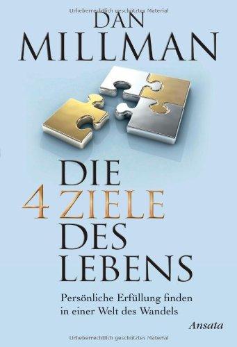 Die vier Ziele des Lebens: Persönliche Erfüllung finden in einer Welt des Wandels