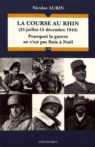 La course au Rhin, 25 juillet-15 décembre 1944 : pourquoi le guerre ne s'est pas finie à Noël